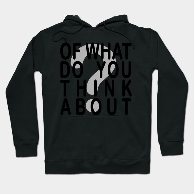 Of what do you think about? Hoodie by robelf